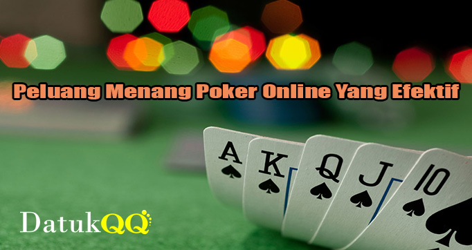 Peluang Menang Poker Online Yang Efektif